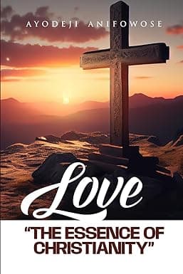 LOVE: The Essence of Christianity